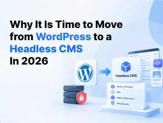 Why It Is Time to Move from WordPress to a Headless CMS in 2026