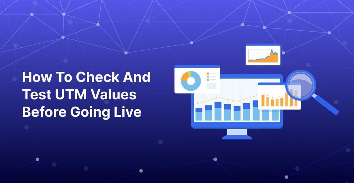 How to Check and Test UTM Values Before Going Live